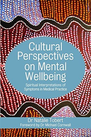 Read Online Cultural Perspectives on Mental Wellbeing: Spiritual Interpretations of Symptoms in Medical Practice - Natalie Tobert | ePub