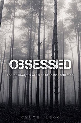 Read Online Obsessed: There's always a wild side to an innocent face - Chloe Legg | PDF