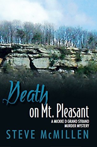 Read Death on Mt. Pleasant: A Mickke D Grand Strand Murder Mystery - Steve McMillen | PDF