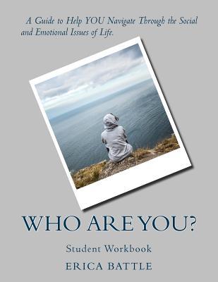 Read Who Are You? A Guide to Help Adolescents Navigate Through the Social and Emotional Issue of Life - Erica Battle Ma | ePub