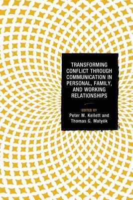 Read Online Transforming Conflict Through Communication in Personal, Family, and Working Relationships - Peter M. Kellett | ePub