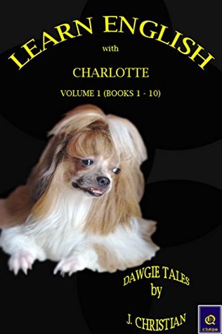Read Online Learn English with Charlotte Volume 1 - Books 1 to 10 - J. Christian | PDF
