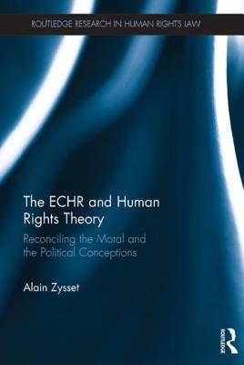 Full Download The Echr and Human Rights Theory: Reconciling the Moral and the Political Conceptions - Alain Zysset file in PDF