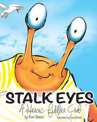 Download Stalk Eyes: A Heroic Fiddler Crab (Awarded Distinguished Gold Seal by Mom's Choice Awards) - Ron Sisson | ePub