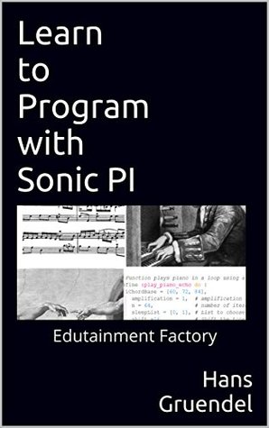 Full Download Learn to Program with Sonic PI: Edutainment Factory - Hans Gruendel file in PDF