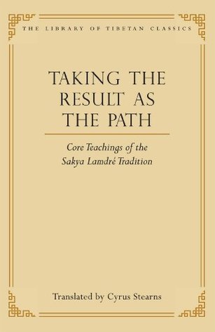 Full Download Taking the Result as the Path: Core Teachings of the Sakya Lamdre Tradition (Library of Tibetan Classics) - Cyrus Stearns file in ePub