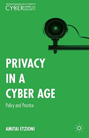 Read Privacy in a Cyber Age: Policy and Practice (Palgrave Studies in Cybercrime and Cybersecurity) - Amitai Etzioni file in PDF