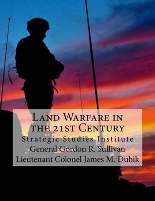 Download Land Warfare in the 21st Century: Strategic Studies Institute - General Gordon R. Sullivan file in PDF