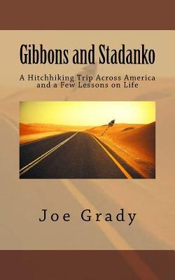 Full Download Gibbons and Stadanko: A Hitchhiking Trip Across America and a Few Lessons on Life - Joe Grady | ePub