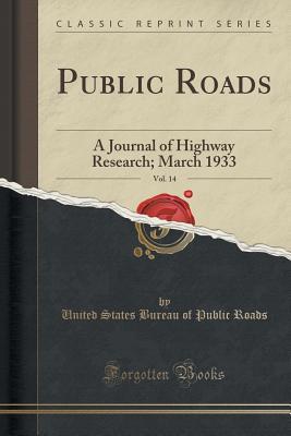 Download Public Roads, Vol. 14: A Journal of Highway Research; March 1933 (Classic Reprint) - United States Bureau of Public Roads | ePub