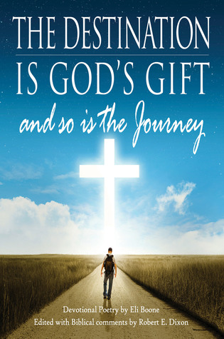 Download The Destination is God's Gift and so is the Journey - Eli Boone file in PDF
