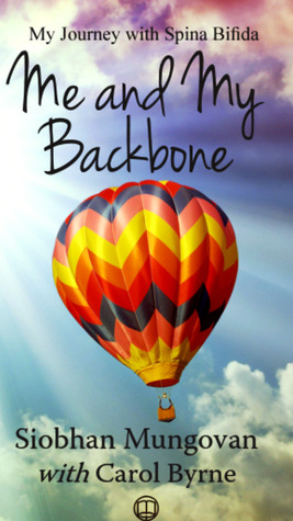 Read Online Me and My Backbone: My Journey With Spina Bifida - Siobhan Mungovan file in PDF