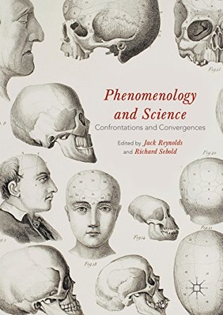 Read Online Phenomenology and Science: Confrontations and Convergences - Jack Reynolds | PDF