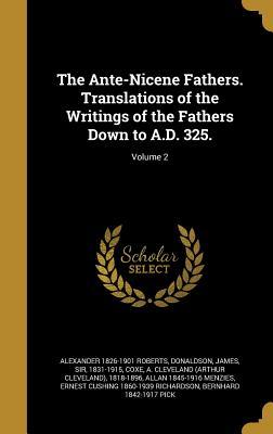 Read Online The Ante-Nicene Fathers. Translations of the Writings of the Fathers Down to A.D. 325.; Volume 2 - Alexander Roberts file in ePub