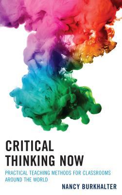 Read Online Critical Thinking Now: Practical Teaching Methods for Classrooms Around the World - Nancy Burkhalter file in PDF