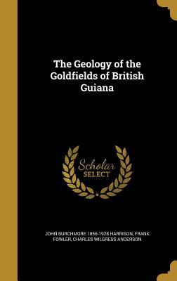 Download The Geology of the Goldfields of British Guiana - J.B. Harrison | PDF