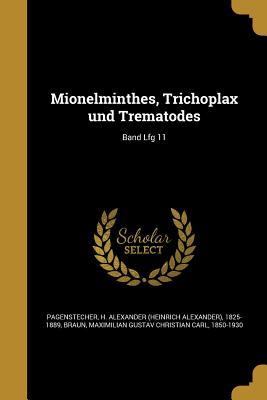 Full Download Mionelminthes, Trichoplax Und Trematodes; Band Lfg 11 - H Alexander (Heinrich Ale Pagenstecher file in PDF
