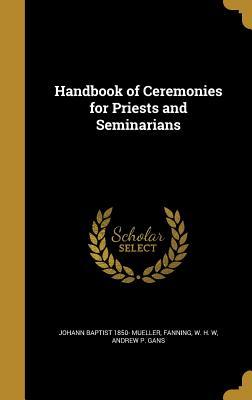 Full Download Handbook of Ceremonies for Priests and Seminarians - Johann Baptist Müller file in PDF