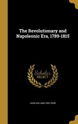 Full Download The Revolutionary and Napoleonic Era, 1789-1815 - J. Holland Rose file in ePub