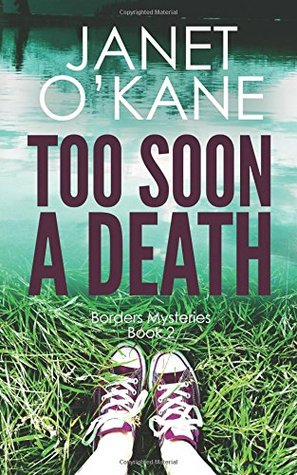 Full Download Too Soon a Death: Borders Mysteries Book 2 (Volume 2) - Janet O'Kane | ePub