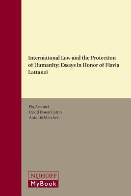 Full Download International Law and the Protection of Humanity: Essays in Honor of Flavia Lattanzi - Pia Acconci | ePub