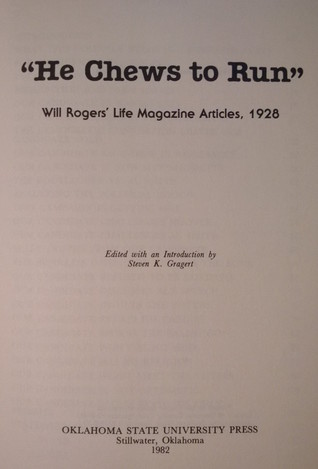 Read He Chews to Run: Will Rogers' Life Magazine Articles, 1928 - Will Rogers file in PDF