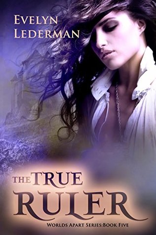 Full Download The True Ruler (The Worlds Apart Series Book 5) - Evelyn Lederman file in PDF