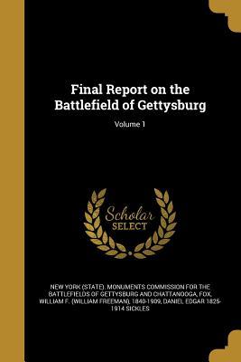 Read Final Report on the Battlefield of Gettysburg; Volume 1 - Daniel Edgar Sickles | ePub