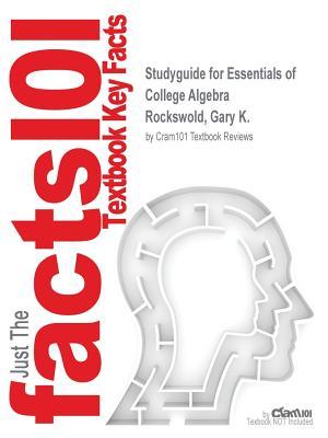 Read Studyguide for Essentials of College Algebra by Rockswold, Gary K., ISBN 9780321730527 - Cram101 Textbook Reviews | PDF