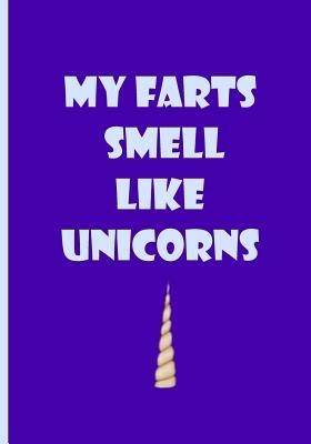 Full Download My Farts Smell Like Unicorns - Notebook / Journal / Extended Lined Pages / Soft: An Ethi Pike Collectible: Funny -  | ePub