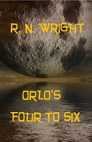 Read Orlo's Four to Six: (Episodes Four, Five, and Six) (Orlo Suggs Book 2) - R.N. Wright | PDF