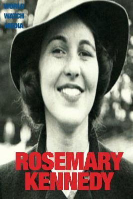 Full Download Rosemary Kennedy: The Legend of the Hidden Kennedy - World Watch Media | ePub