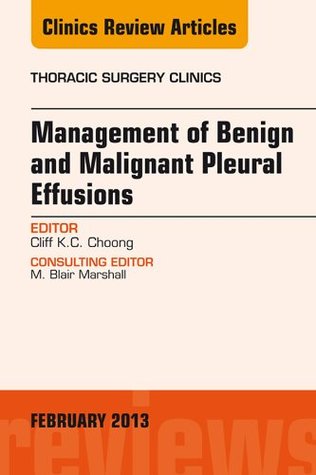 Download Management of Benign and Malignant Pleural Effusions, An Issue of Thoracic Surgery Clinics, (The Clinics: Surgery) - Cliff K.C. Choong file in PDF