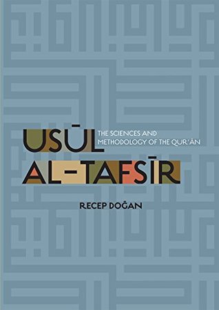 Full Download Usul al Tafsir: The Sciences and Methodology of the Qur'an - Recep Dogan file in ePub