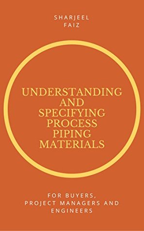 Download Understanding and specifying Process Piping Materials - Sharjeel Faiz | PDF