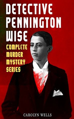 Download Detective Pennington Wise: Complete Murder Mystery Series - Carolyn Wells | ePub