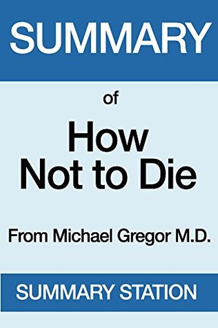 Read Online Summary of How Not to Die: From MICHAEL GREGER M.D. - Summary Station file in PDF