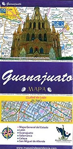 Read Online Guanajuato, Mexico, State and Major Cities Map - Ediciones Independencia | PDF