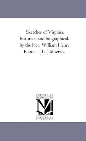 Full Download Sketches of Virginia: Historical and Biographical, [1st]2d series - William Henry Foote file in ePub
