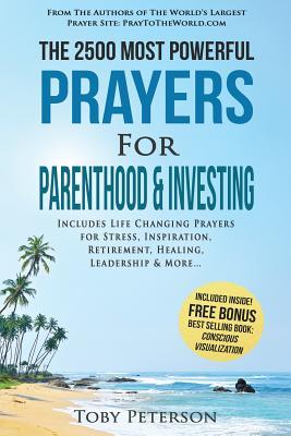 Full Download Prayer the 2500 Most Powerful Prayers for Parenthood & Investing: Includes Life Changing Prayers for Stress, Inspiration, Retirement, Healing, Leadership & More - Toby Peterson file in PDF