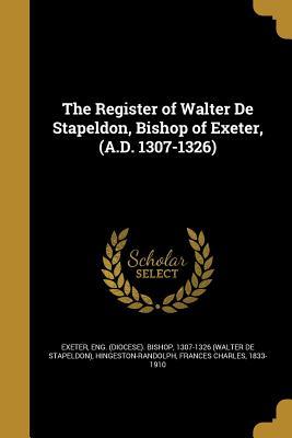 Download The Register of Walter de Stapeldon, Bishop of Exeter, (A.D. 1307-1326) - Walter de Stapeldon | ePub