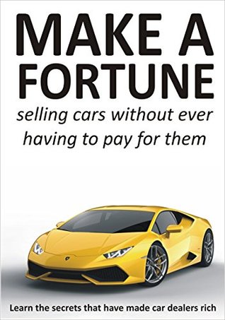 Read Make A Fortune Selling Cars: Without ever having to pay for them - Richard L. Hamilton | ePub