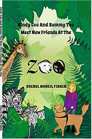 Full Download Cindy Lou and Sammy Too Meet New Friends at the Zoo - Cheryl McNeil Fisher file in PDF
