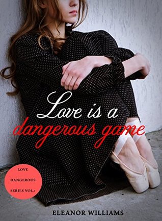 Read Love is a dangerous game (Love Dangerous Vol. 1) - Eleanor Williams file in ePub