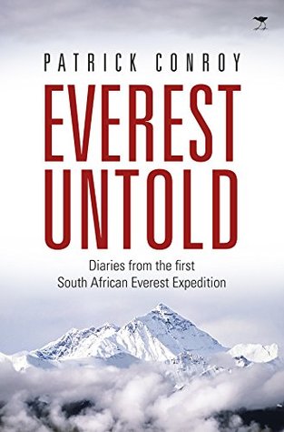 Read Online Everest Untold: Diaries from the first South African Everest Expedition - J Patrick Conroy file in PDF