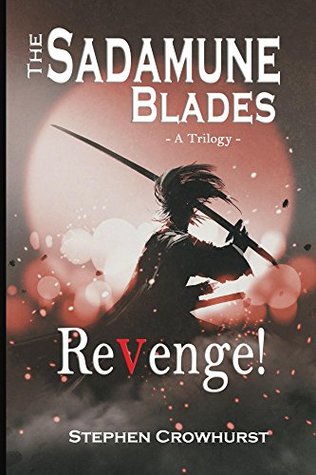 Download The Sadamune Blades: A Trilogy (REVENGE! Book 1) - Stephen Crowhurst | ePub