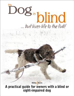 Read My Dog is Blind - but Lives Life to the Full!: A practical guide for owners with a blind or sight-impaired dog - Nicole Horsky file in PDF