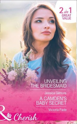 Read Online Unveiling the Bridesmaid / A Camden's Baby Secret (The Life Swap, Book 2) - Jessica Gilmore | ePub