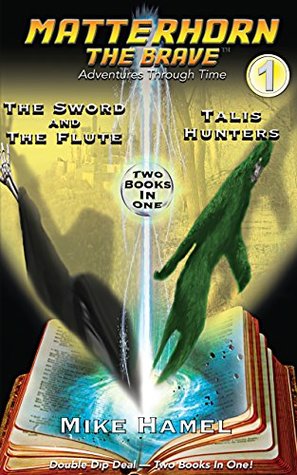 Full Download The Sword and the Flute / Talis Hunters: Matterhorn The Brave - Mike Hamel | PDF