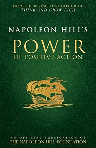 Full Download Napoleon Hill's Power of Positive Action (Official Publication of the Napoleon Hill Foundation) - Napoleon Hill | ePub